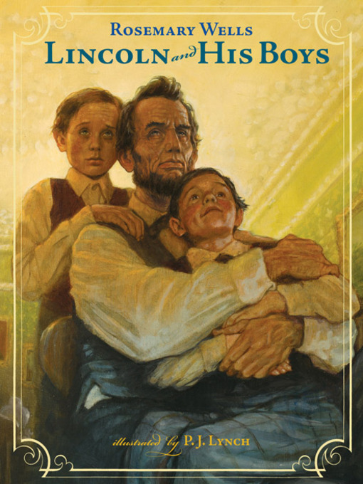 Rosemary Wells创作的Lincoln and His Boys作品的详细信息 - 可供借阅
